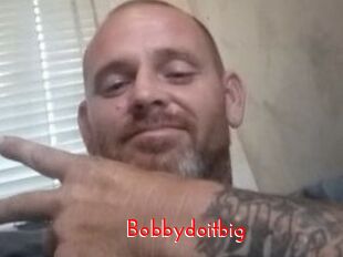 Bobbydoitbig