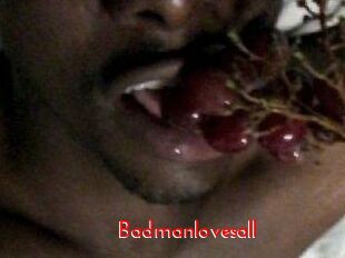 Badmanlovesall