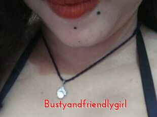 Bustyandfriendlygirl