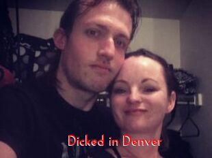 Dicked_in_Denver The Sex