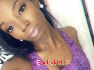 EyeFukMe