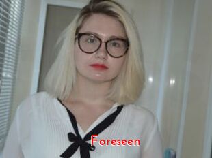 Foreseen