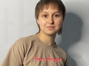 Fancybigger