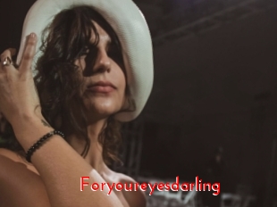 Foryoureyesdarling