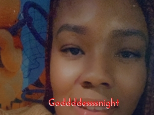 Goddddessssnight