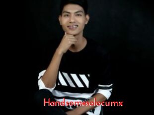 Handsomesolocumx