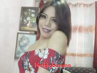Hotbigbanana