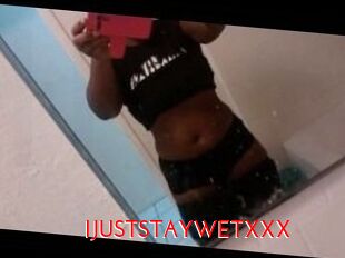 IJUSTSTAYWETXXX