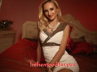 Inthemoodforyou