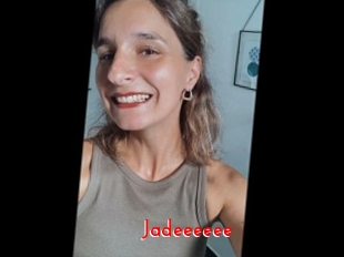 Jadeeeeee