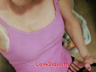 Love2squirtrs