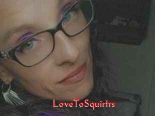 LoveToSquirtrs