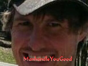 ManhandleYouGood