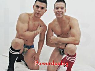 Powerduobig