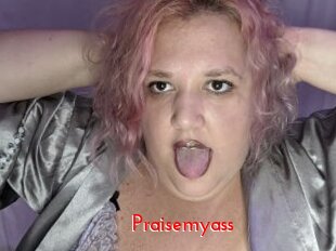 Praisemyass