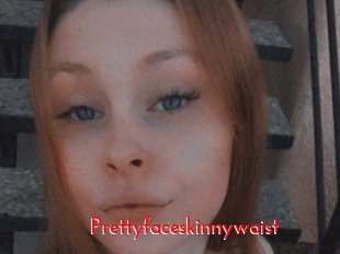 Prettyfaceskinnywaist
