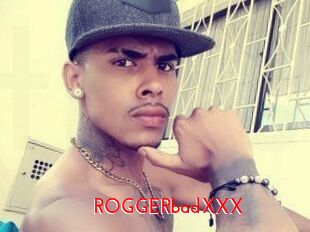 ROGGERbadXXX