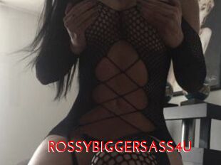 ROSSYBIGGERSASS4U