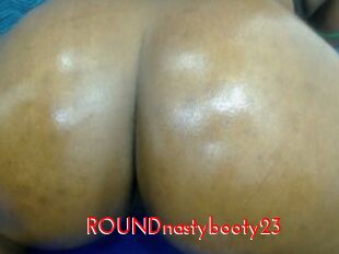 ROUNDnastybooty23