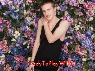 ReadyToPlayWithU