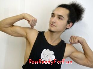 RossReadyForFun