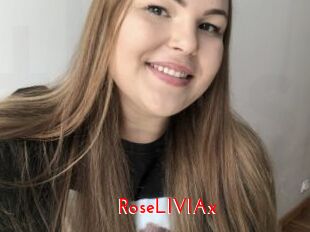 RoseLIVIAx