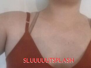SLUUUUUTSPLASH_