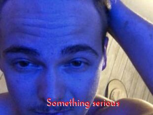 Something_serious