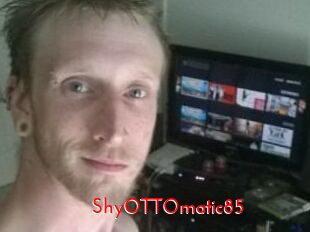 ShyOTTOmatic85