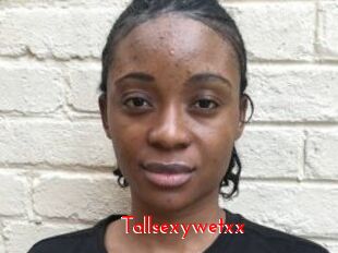 Tallsexywetxx