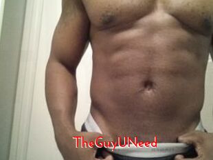 TheGuyUNeed