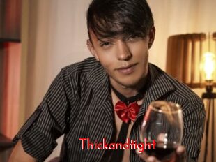 Thickandtight