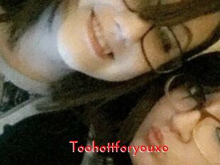 Toohottforyouxo