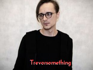 Trevorsomething