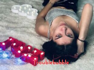 Troublebubble