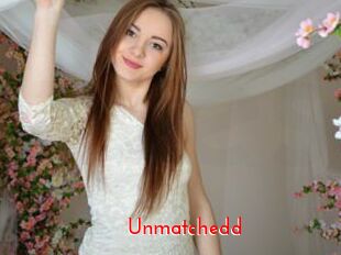 Unmatchedd