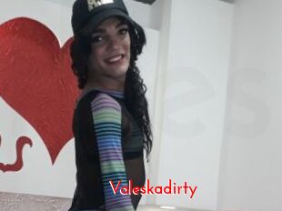 Valeskadirty