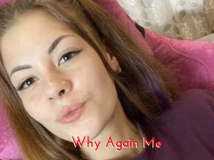Why_Again_Me