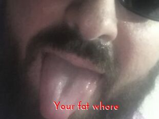 Your_fat_whore